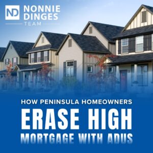How Peninsula Homeowners Erase High Mortgages with ADUs